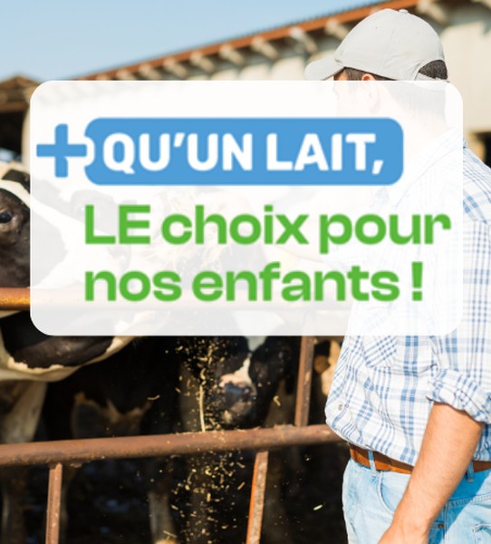 + Qu'un lait, Le choix pour nos enfants